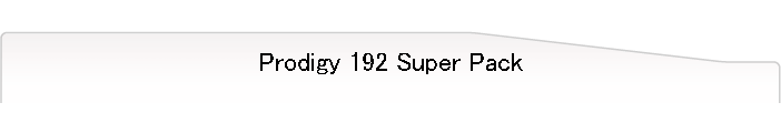 Prodigy 192 Super Pack