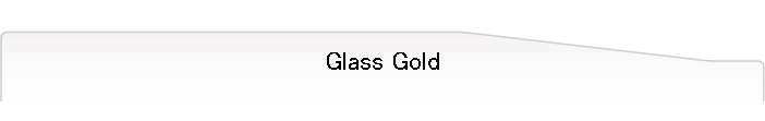 Glass Gold