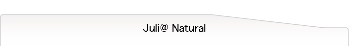 Juli@ Natural